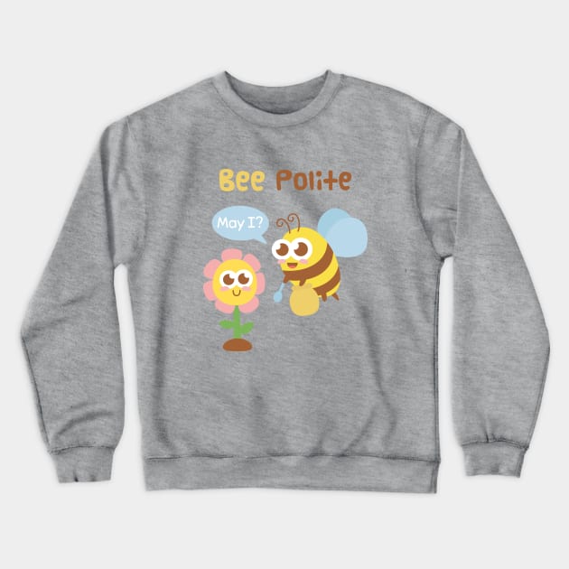 Cute Bee And Flower Bee Polite Funny Pun Crewneck Sweatshirt by rustydoodle